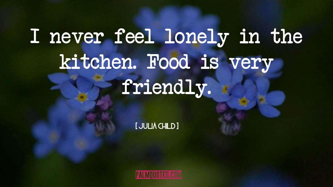 Feeling Lonely quotes by Julia Child