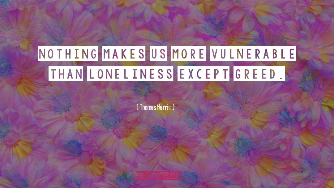 Feeling Lonely quotes by Thomas Harris
