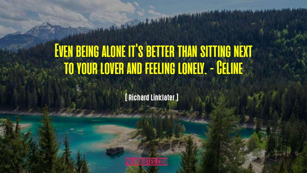 Feeling Lonely quotes by Richard Linklater