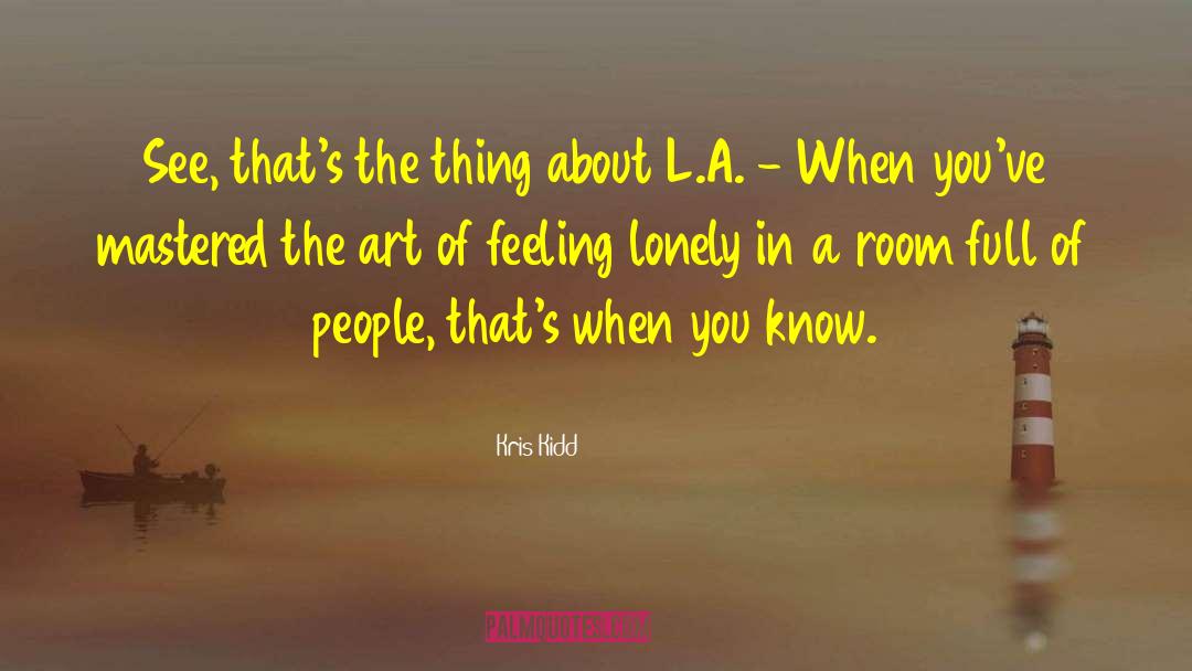 Feeling Lonely quotes by Kris Kidd