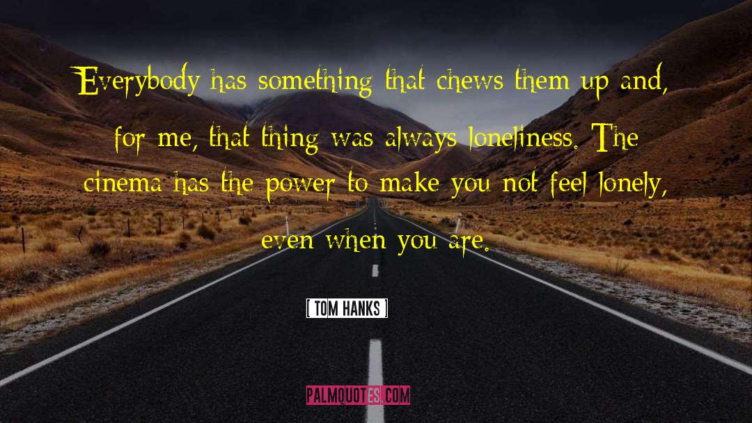 Feeling Lonely quotes by Tom Hanks
