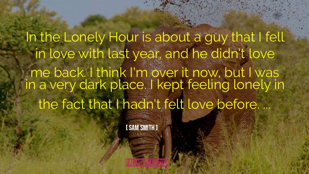 Feeling Lonely quotes by Sam Smith