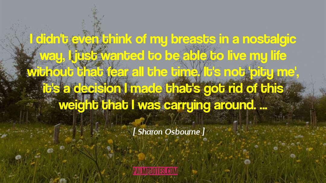 Feeling Nostalgic Life quotes by Sharon Osbourne