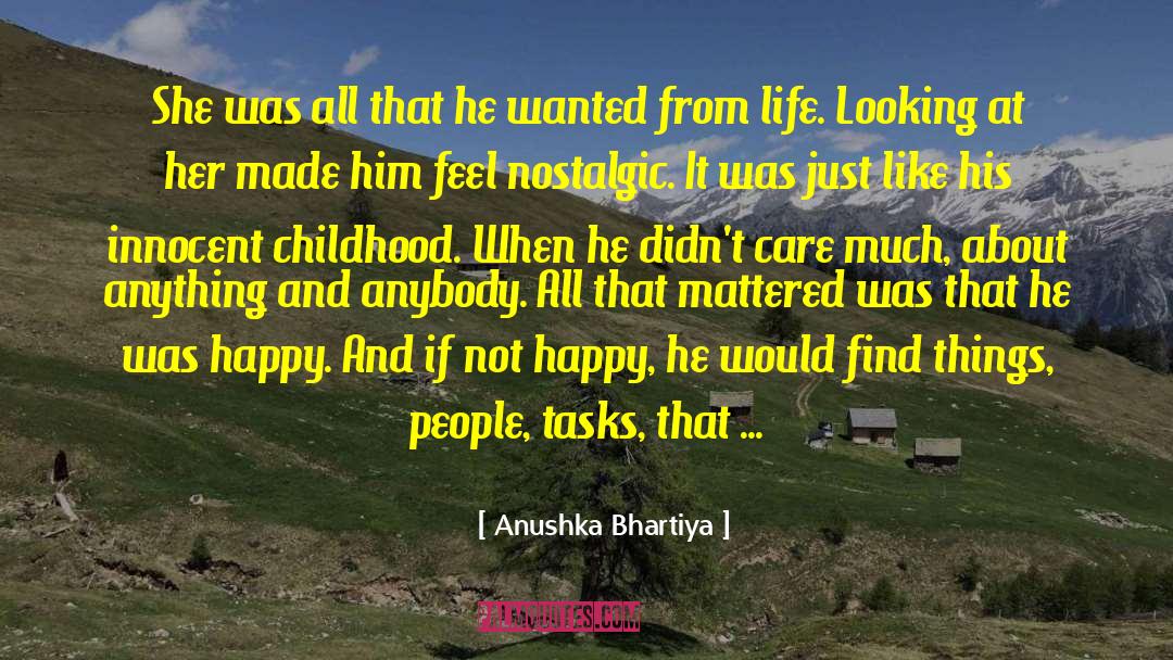 Feeling Nostalgic Life quotes by Anushka Bhartiya