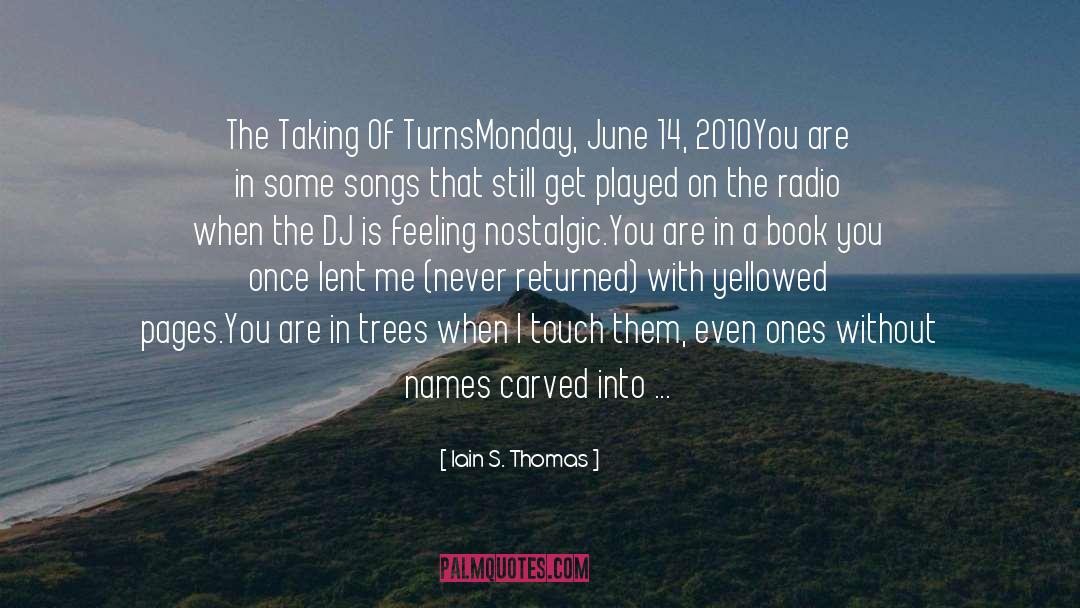 Feeling Nostalgic Life quotes by Iain S. Thomas