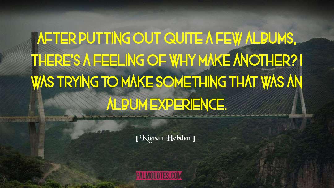 Feeling Of Inferiority quotes by Kieran Hebden