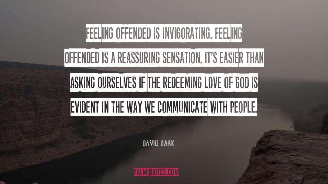 Feeling Offended quotes by David Dark