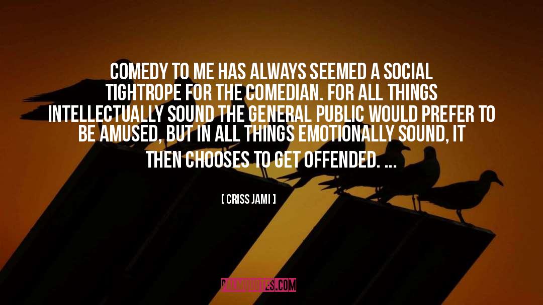 Feeling Offended quotes by Criss Jami