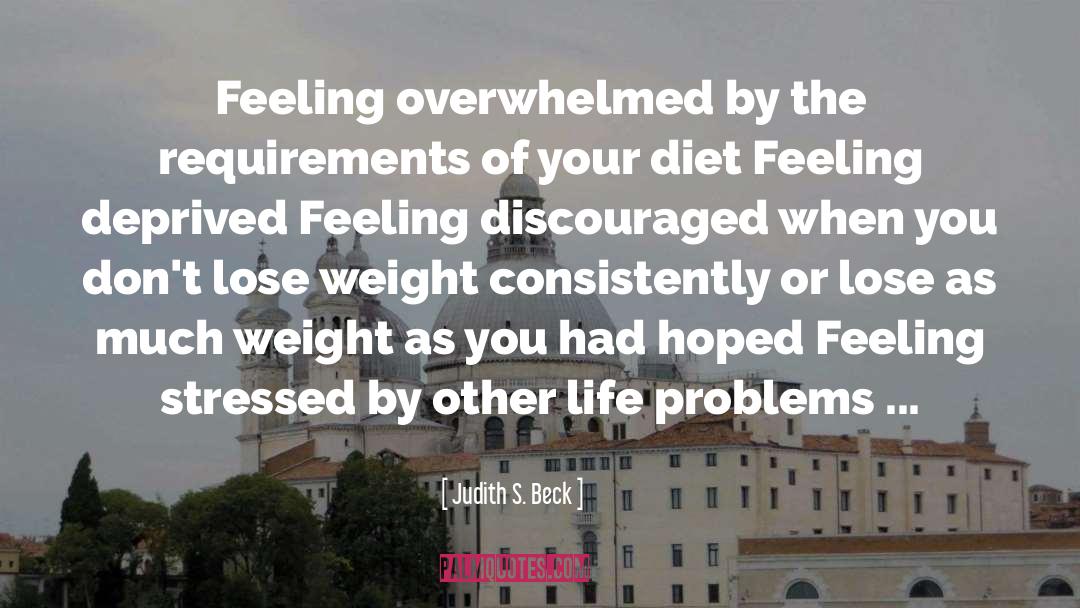 Feeling Overwhelmed quotes by Judith S. Beck