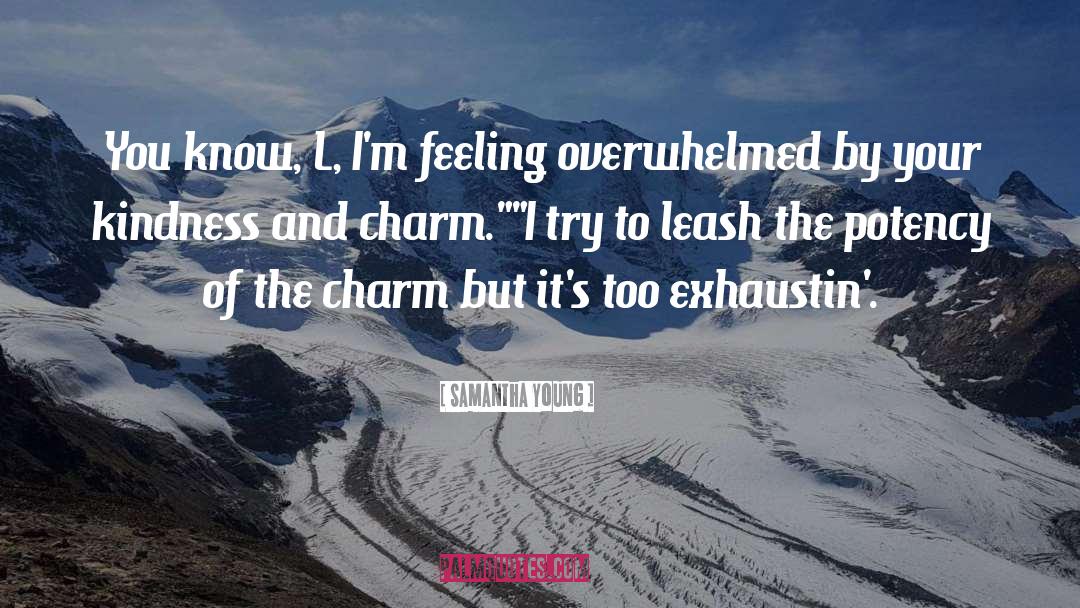 Feeling Overwhelmed quotes by Samantha Young