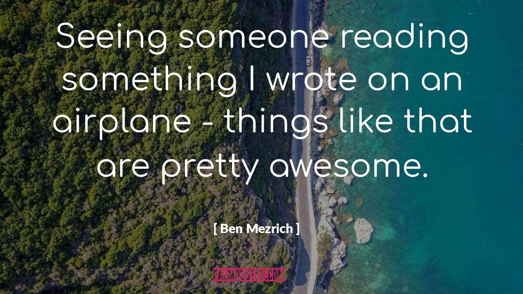 Feeling Pretty quotes by Ben Mezrich