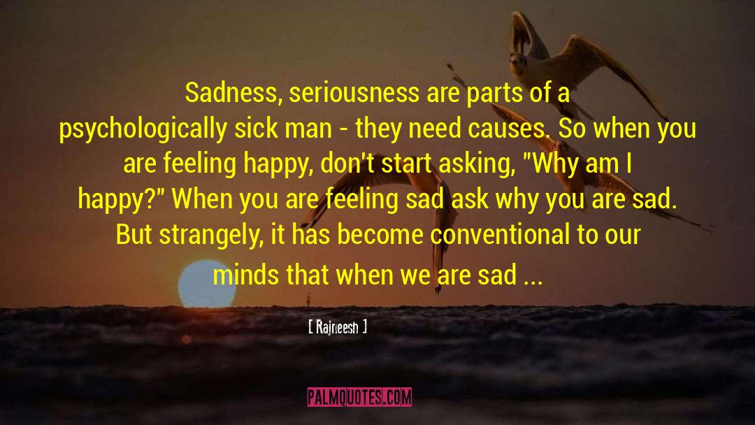 Feeling Sad quotes by Rajneesh