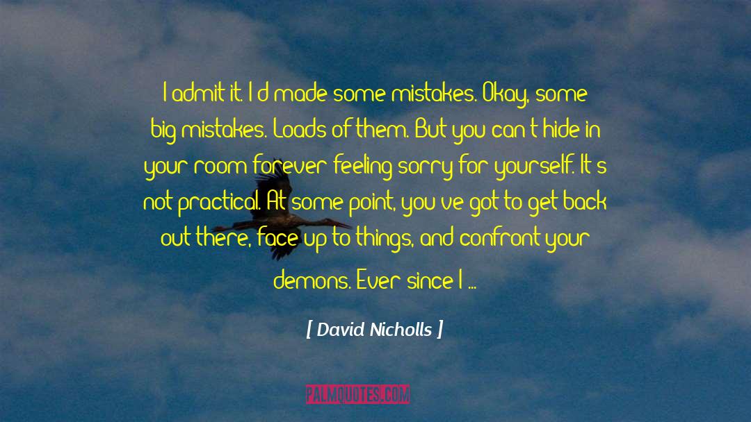 Feeling Sorry For Self quotes by David Nicholls