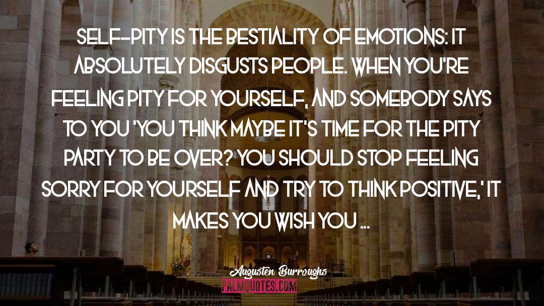 Feeling Sorry For Yourself quotes by Augusten Burroughs
