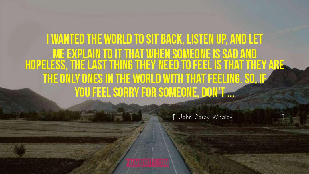 Feeling Sorry For Yourself quotes by John Corey Whaley