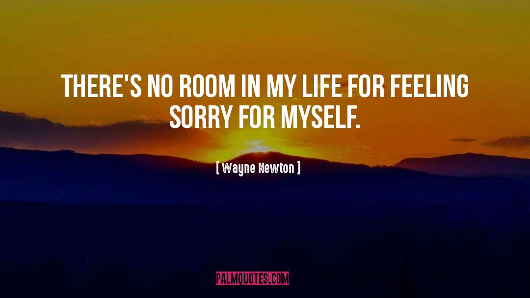 Feeling Sorry quotes by Wayne Newton