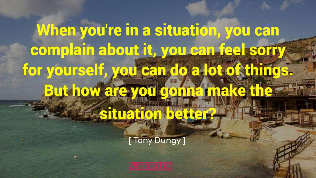 Feeling Sorry Yourself quotes by Tony Dungy
