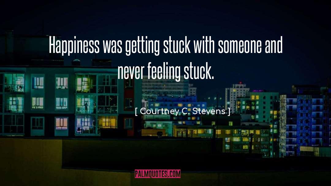 Feeling Stuck quotes by Courtney C. Stevens