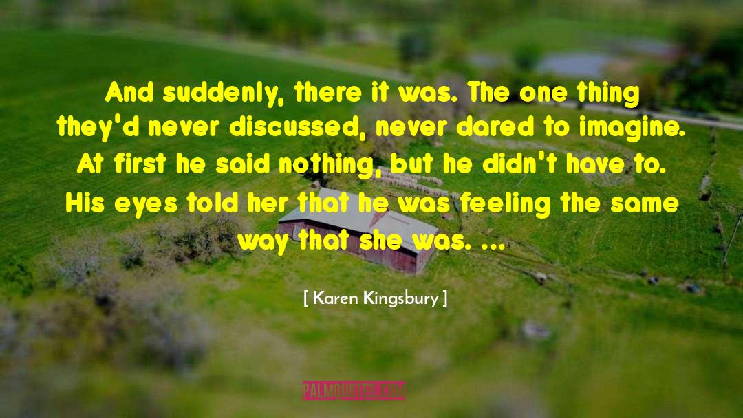 Feeling The Same Way quotes by Karen Kingsbury