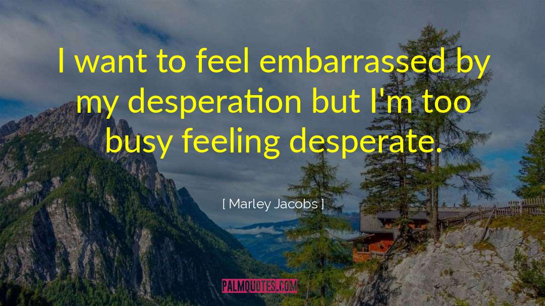 Feeling Trapped quotes by Marley Jacobs
