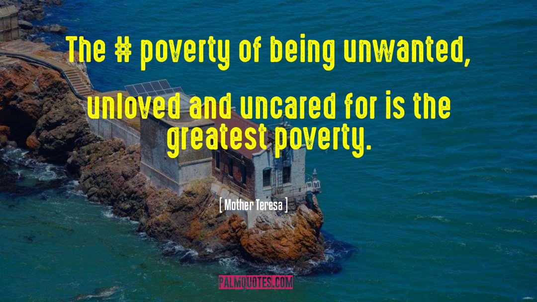 Feeling Unloved And Unappreciated quotes by Mother Teresa