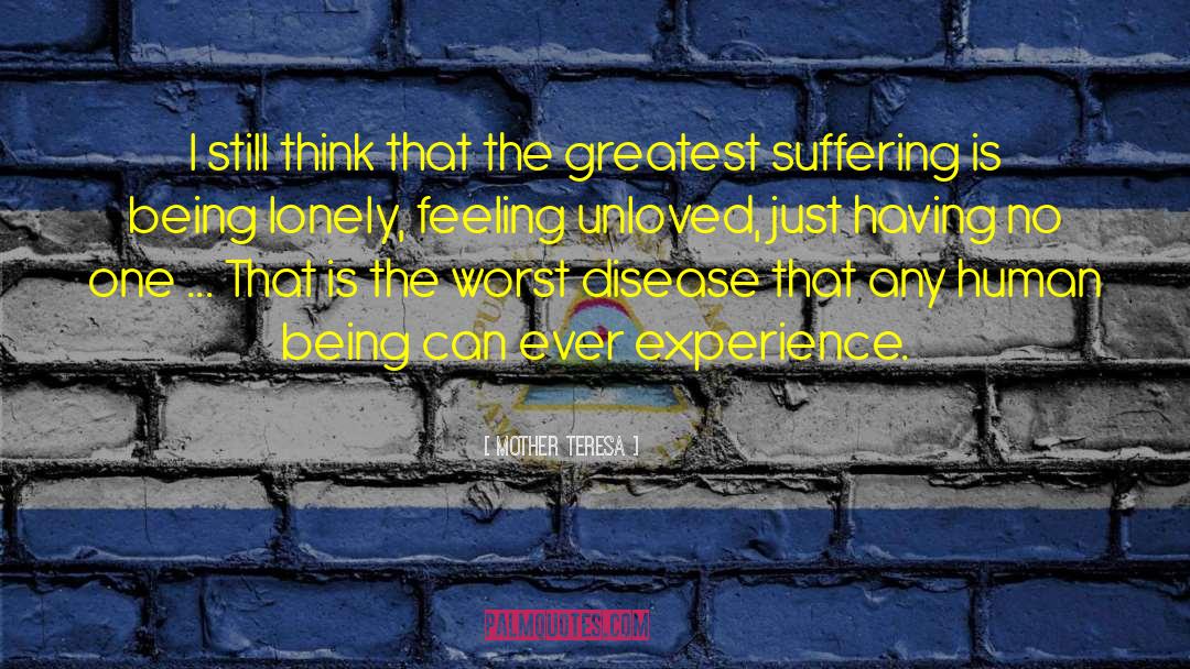 Feeling Unloved quotes by Mother Teresa