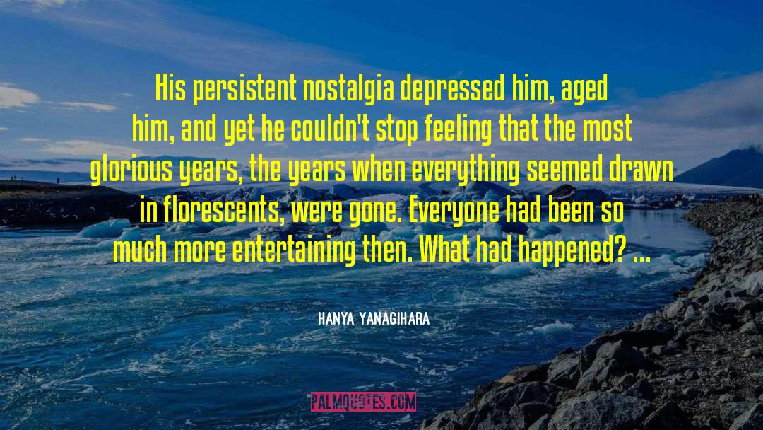 Feeling Unloved quotes by Hanya Yanagihara