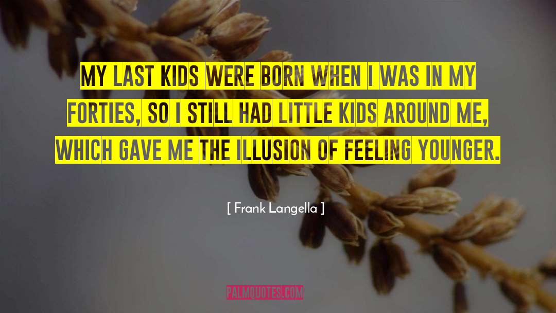 Feeling Younger quotes by Frank Langella