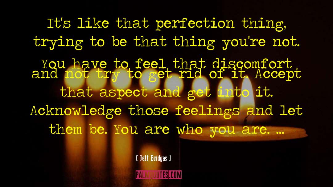 Feelings Emotions quotes by Jeff Bridges