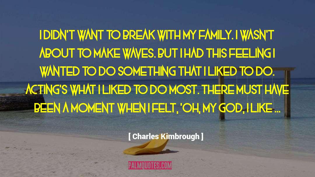 Feelings Emotions quotes by Charles Kimbrough