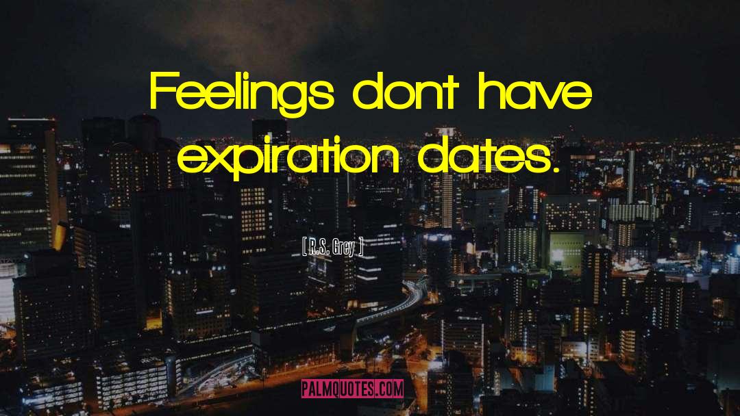 Feelings Expire quotes by R.S. Grey