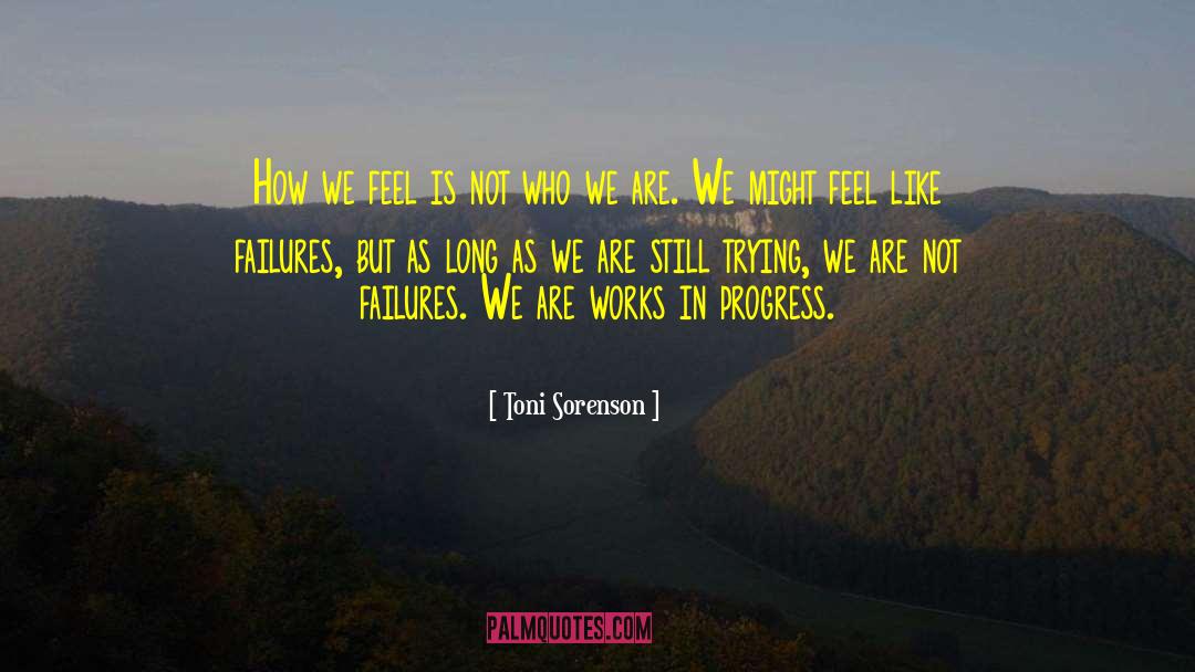 Feelings Life quotes by Toni Sorenson