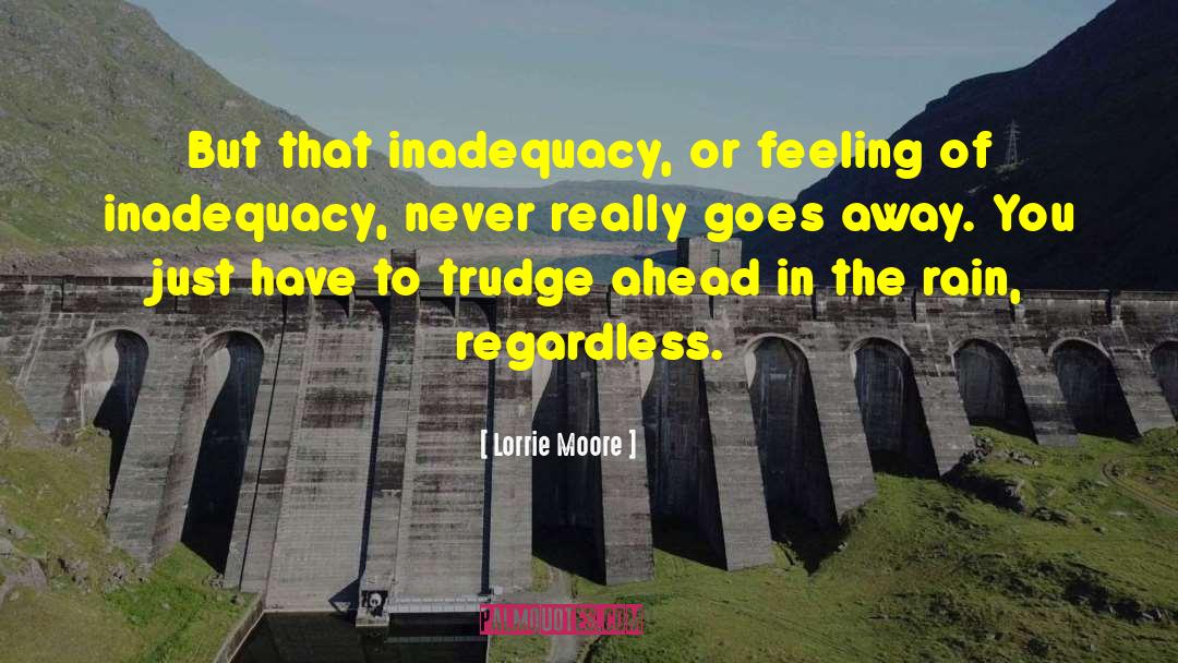 Feelings Of Inadequacy quotes by Lorrie Moore