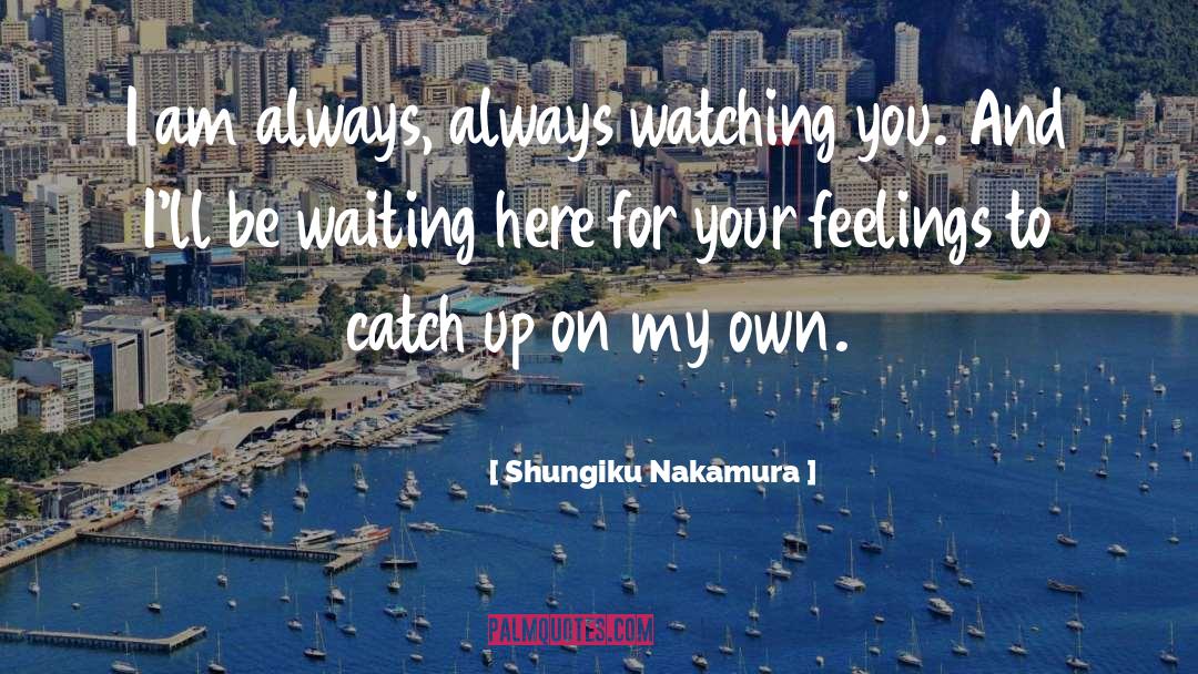 Feelings quotes by Shungiku Nakamura