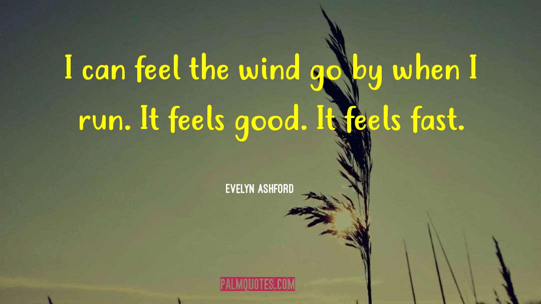 Feels Good quotes by Evelyn Ashford