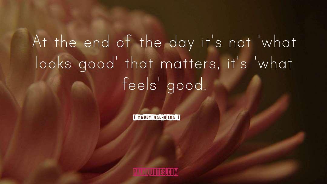 Feels Good quotes by Maddy Malhotra