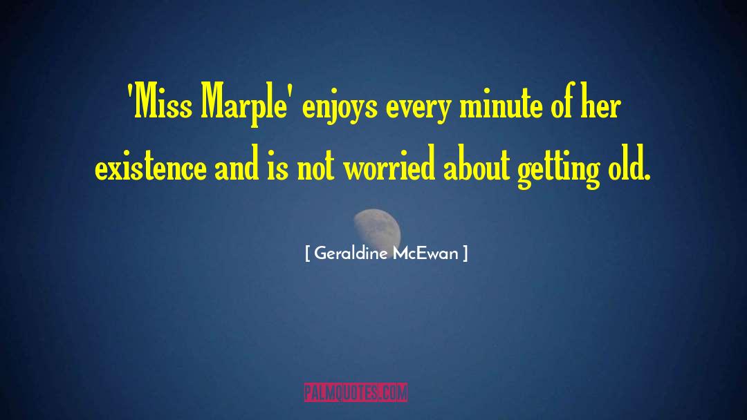 Feemster Geraldine quotes by Geraldine McEwan