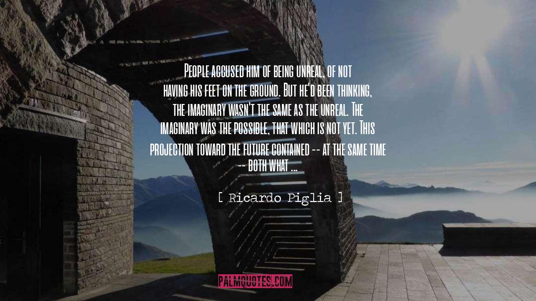 Feet On The Ground quotes by Ricardo Piglia