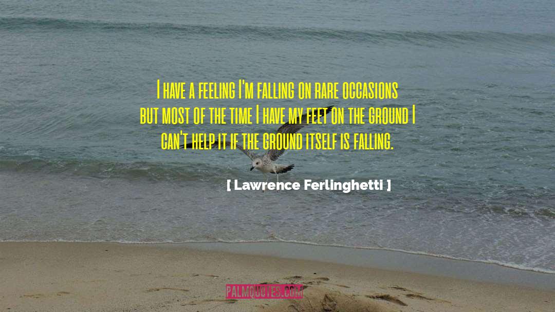 Feet On The Ground quotes by Lawrence Ferlinghetti