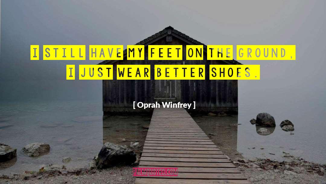 Feet On The Ground quotes by Oprah Winfrey