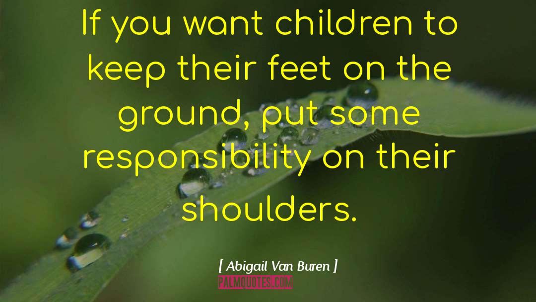 Feet On The Ground quotes by Abigail Van Buren