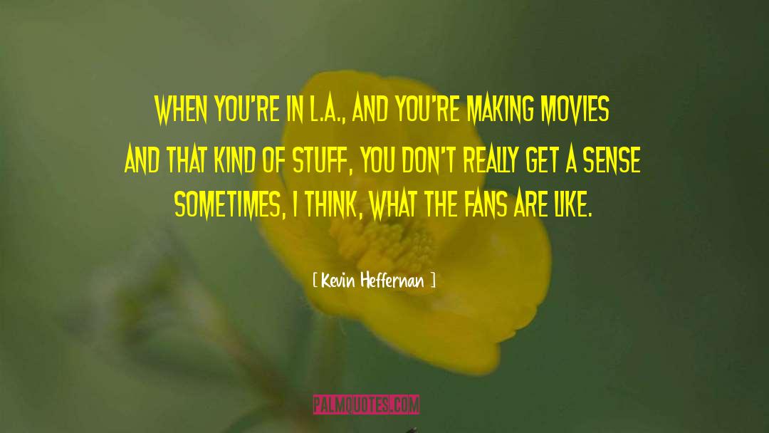 Feige Kevin quotes by Kevin Heffernan