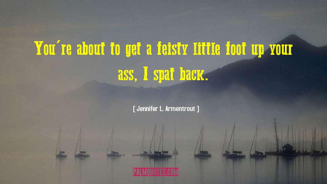 Feisty quotes by Jennifer L. Armentrout