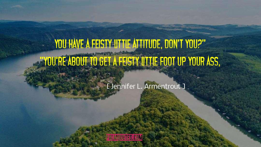 Feisty quotes by Jennifer L. Armentrout