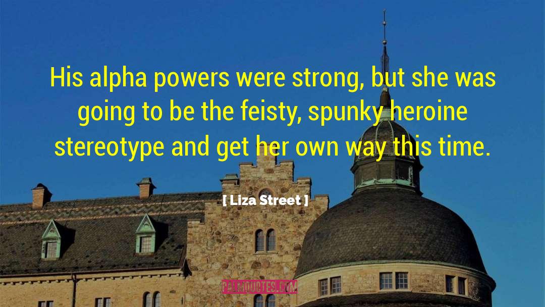 Feisty quotes by Liza Street