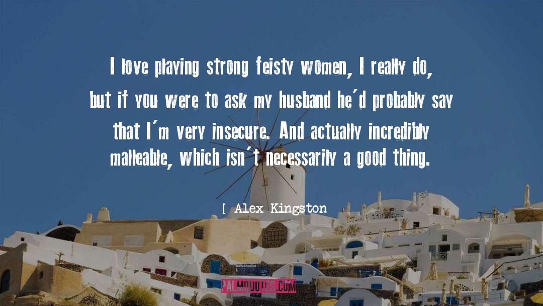 Feisty quotes by Alex Kingston