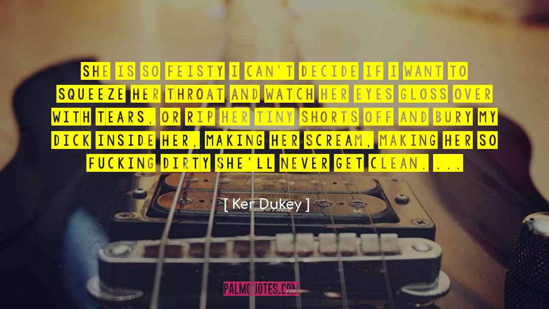 Feisty quotes by Ker Dukey