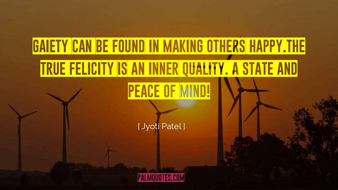 Felicity quotes by Jyoti Patel