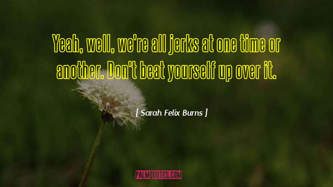 Felix quotes by Sarah Felix Burns