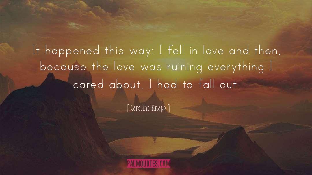 Fell In Love quotes by Caroline Knapp